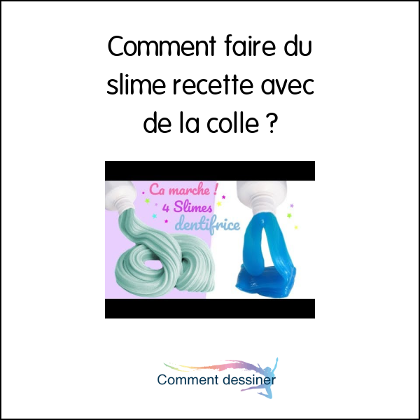 Comment faire du slime recette avec de la colle